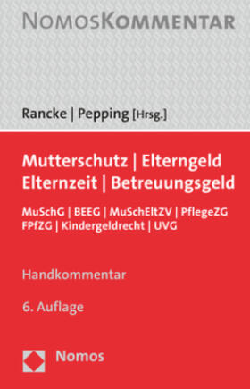Rancke/Pepping, Mutterschutz - Elterngeld - Elternzeit - Betreuungsgeld, 6. Auflage 2021