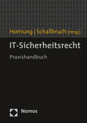 Hornung / Schallbruch, IT-Sicherheitsrecht, 1. Auflage 2021