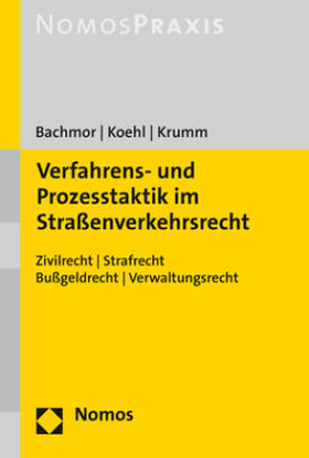 Bachmor / Koehl / Krumm
Verfahrens- und Prozesstaktik im Straßenverkehrsrecht